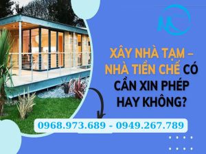 Xây nhà tiền chế có cần xin giấy phép xây dựng không